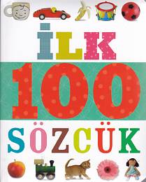 İlk 100 Dizisi Sözcük (Küçük Dolgu Kapak) - Kolektif - Çiçek Yayıncılı