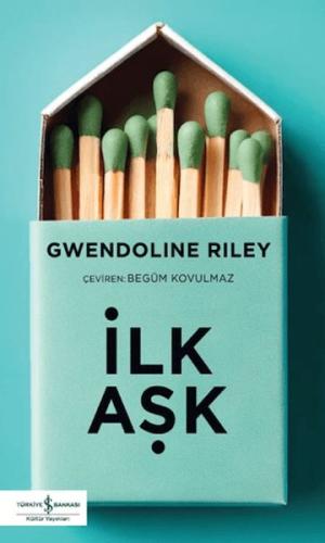 İlk Aşk - Gwendoline Riley - İş Bankası Kültür Yayınları