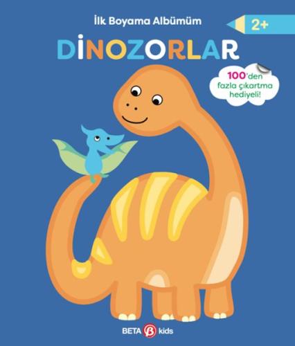 İlk Boyama Albümüm Dinozorlar - Kolektif - Beta Kids