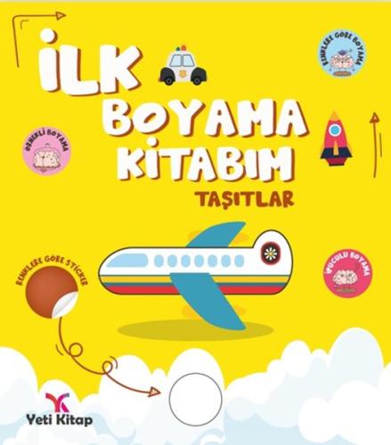 İlk Boyama Kitabım Taşıtlar - Feyyaz Ulaş - Yeti Kitap