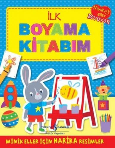 İlk Boyama Kitabım - Kolektif - İş Bankası Kültür Yayınları