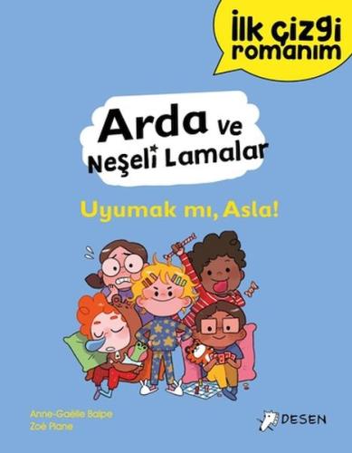 İlk Çizgi Romanım - Arda ve Neşeli Lamalar: Uyumak mı, Asla! - Anne-Ga