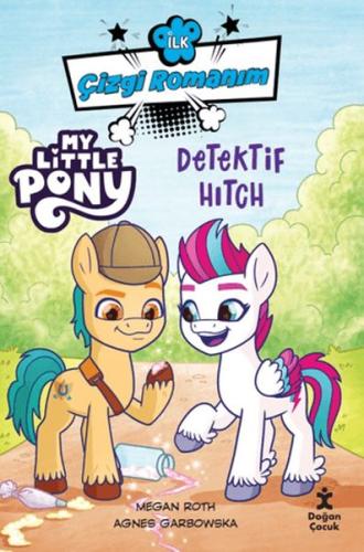 İlk Çizgi Romanım My Little Pony-Dedektif Hitch - Megan Roth - Doğan Ç