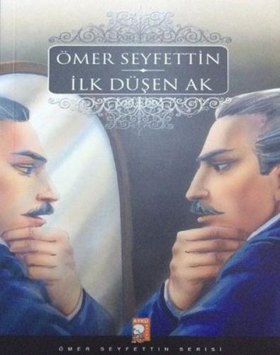 İlk Düşen Ak - Ömer Seyfettin - IQ Kültür Sanat Yayıncılık