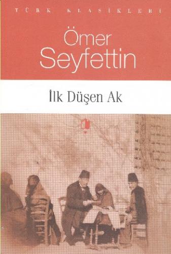 İlk Düşen Ak - Ömer Seyfettin - Kurgan Edebiyat