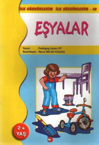 İlk Gördüklerim İlk Sözcüklerim 10 / Eşyalar - Ayşen Oy - Beyaz Balina