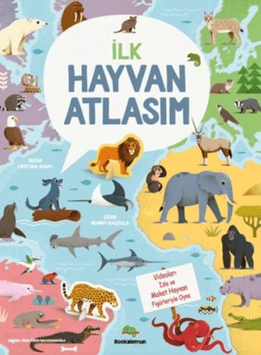 İlk Hayvan Atlasım - Cristina Banfi - Bookalemun Yayınevi