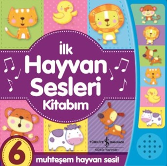 İlk Hayvan Sesleri Kitabım (Ciltli) - Kolektif - İş Bankası Kültür Yay