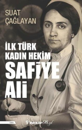 İlk Türk Kadın Hekim Safiye Ali - Suat Çağla - İnkılap Kitabevi