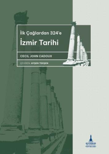 İlkçağlardan 324’e İzmir Tarihi - Cecil John Cadoux - İzmir Büyükşehir