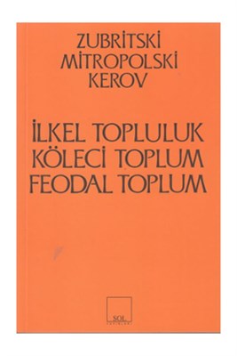 İlkel Topluluk, Köleci Toplum, Feodal Toplum - Zubritski Mitropolski K