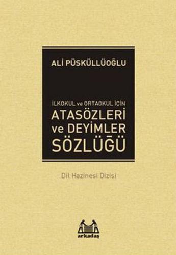 İlköğretim İçin Atasözleri ve Deyimler Sözlüğü - Ali Püsküllüoğlu - Ar