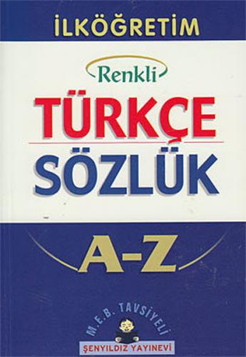 İlköğretim Okulları İçin Renkli Türkçe Sözlük A-Z - Kolektif - Şenyıld