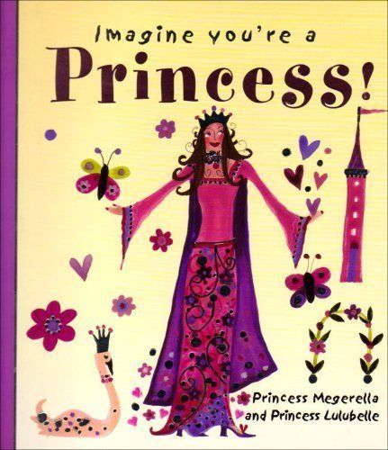 Imagine You're a - Princess! - Princess Megerella - Princess Lulubella