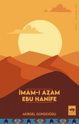 İmam-ı Azam Ebu Hanife - Mürsel Gündoğdu - Ötüken Neşriyat