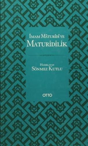 İmam Maturidi ve Maturidilik - Sönmez Kutlu - Otto Yayınları