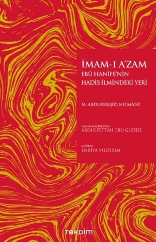 İmam-ı A'zam Ebu Hanife'nin Hadis İlmindeki Yeri - Muhammed Abdurreşid