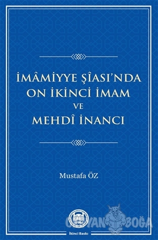 İmamiyye Şiası'nda On İkinci İmam ve Mehdi İnancı - Mustafa Öz - Marma