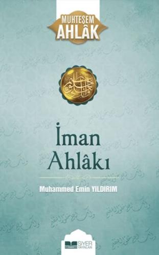 İman Ahlakı; Muhteşem Ahlak 5 - Muhammed Emin Yıldırım - Siyer Yayınla