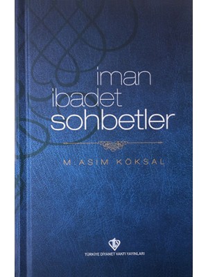 İman İbadet Sohbetler - M. Asım Köksal - Türkiye Diyanet Vakfı Yayınla