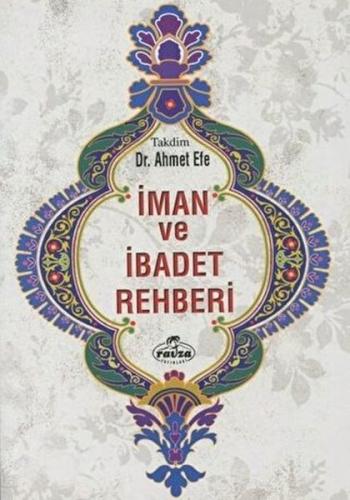 İman ve İbadet Rehberi - Ahmet Efe - Ravza Yayınları