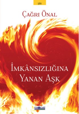 İmkansızlığına Yanan Aşk - Çağrı Önal - Favori Yayınları