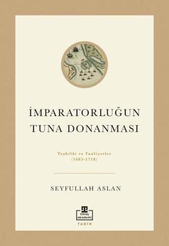 İmparatorluğun Tuna Donanması - Seyfullah Aslan - Timaş Akademi