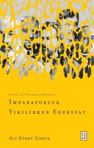 İmparatorluk Yıkılırken Edebiyat - Ali Şükrü Çoruk - Ketebe Yayınları