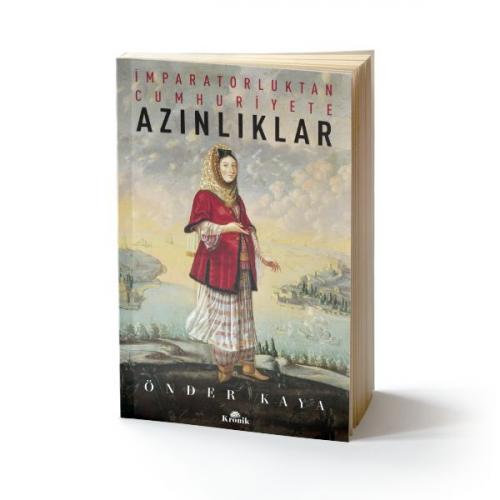 İmparatorluktan Cumhuriyete Azınlıklar - Önder Kaya - Kronik Kitap