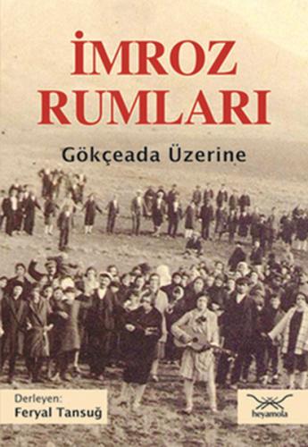 İmroz Rumları Gökçeada Üzerine - Feryal Tansuğ - Heyamola Yayınları