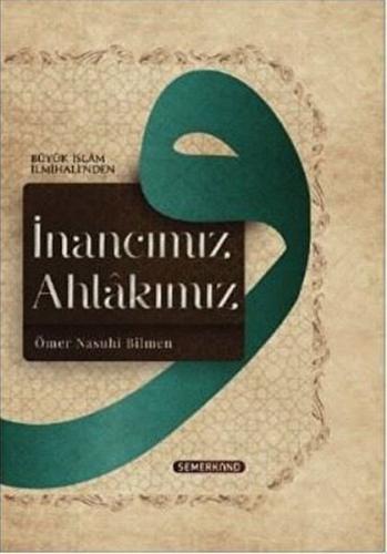 İnancımız Ahlakımız - Ömer Nasuhi Bilmen - Semerkand Yayınları