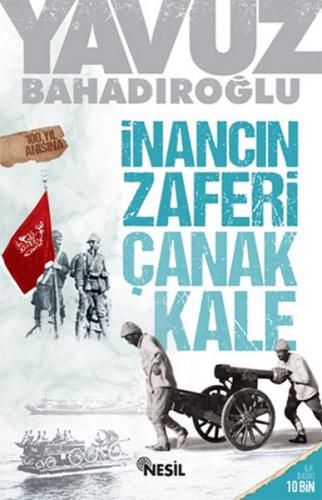 İnancın Zaferi Çanakkale - Yavuz Bahadıroğlu - Nesil Yayınları