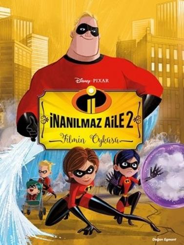 İnanılmaz Aile 2 Filmin Öyküsü - Kolektif - Doğan Egmont Yayıncılık