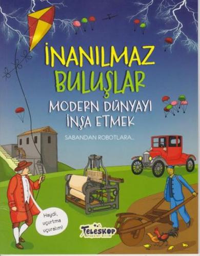 Modern Dünyayı İnşa Etmek - İnanılmaz Buluşlar - Matt Turner - Telesko