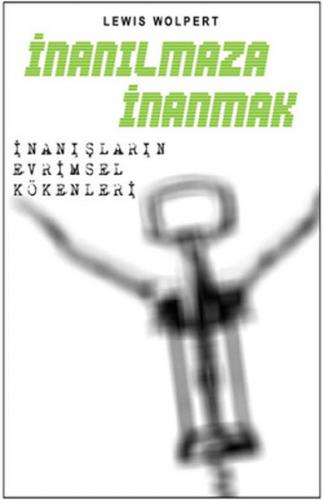 İnanılmaza İnanmak: İnanışların Evrimsel Kökenleri - Lewis Wolpert - G