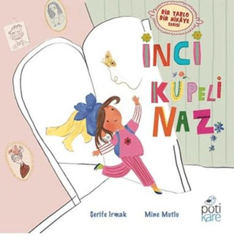 İnci Küpeli Naz - Şerife Irmak - Pötikare Yayınları