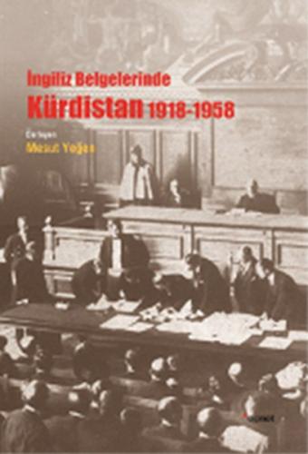 İngiliz Belgelerinde Kürdistan 1918 - 1958 - Derleme - Dipnot Yayınlar