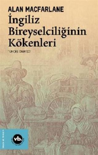 İngiliz Bireyselciliğinin Kökenleri - Alan Macfarlane - Vakıfbank Kült