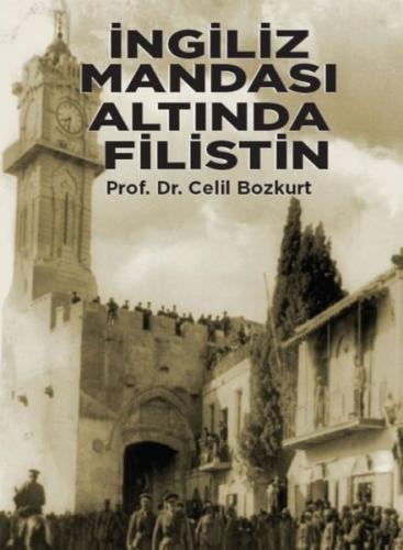 İngiliz Mandası Altında Filistin (1920-1939) - Prof.Dr. Celil Bozkurt 