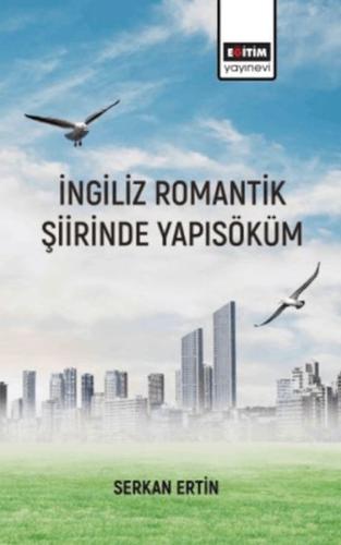 İngiliz Romantik Şiirinde Yapı Söküm - Serkan Ertin - Eğitim Yayınevi