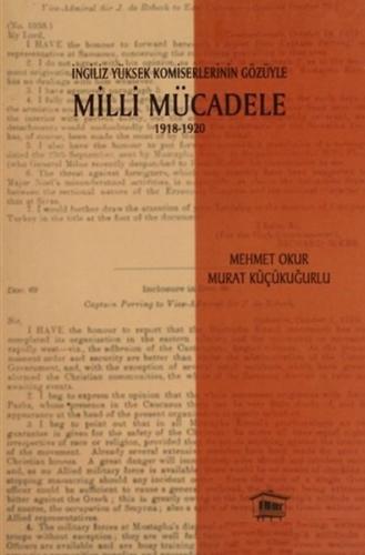 İngiliz Yüksek Komiselerinin Gözüyle Milli Mücadele 1918-1920 - Mehmet