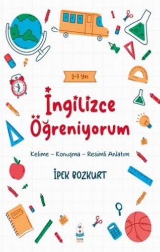 İngilizce Öğreniyorum - İpek Bozkurt - Luna Yayınları