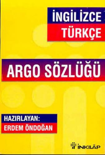 İngilizce - Türkçe Argo Sözlüğü - Erdem Öndoğan - İnkılap Kitabevi