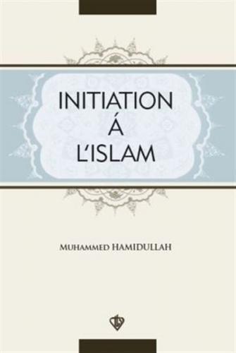 Initiation A L'Islam - Muhammed Hamidullah - Türkiye Diyanet Vakfı Yay