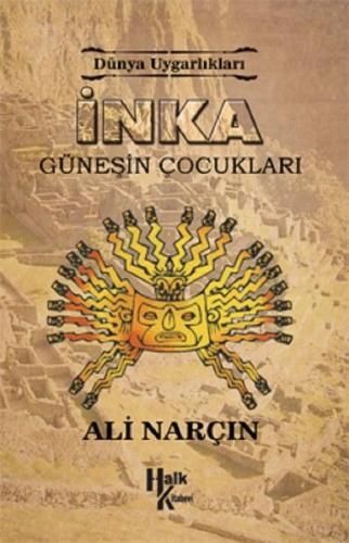 İnka: Güneşin Çocukları - Dünya Uygarlıkları - Ali Narçın - Halk Kitab