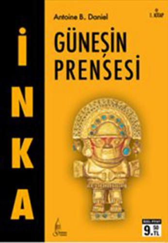 İnka Güneşin Prensesi 1. Kitap - Antoine B. Daniel - Galata Yayıncılık