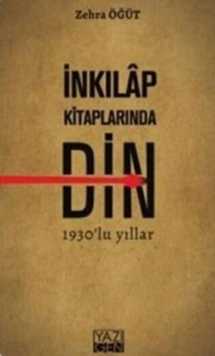 İnkılap Kitaplarında Din - Zehra Öğüt - Yazıgen Yayınevi