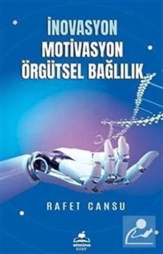 İnovasyon Mativasyon Örgütsel Bağlılık - Rafet Cansu - Almina Kitap