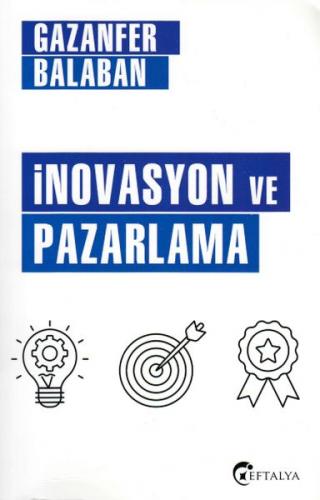 İnovasyon ve Pazarlama - Gazanfer Balaban - Eftalya Kitap