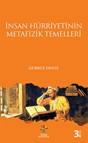 İnsan Hürriyetinin Metafizik Temelleri - Gürbüz Deniz - Litera Yayıncı